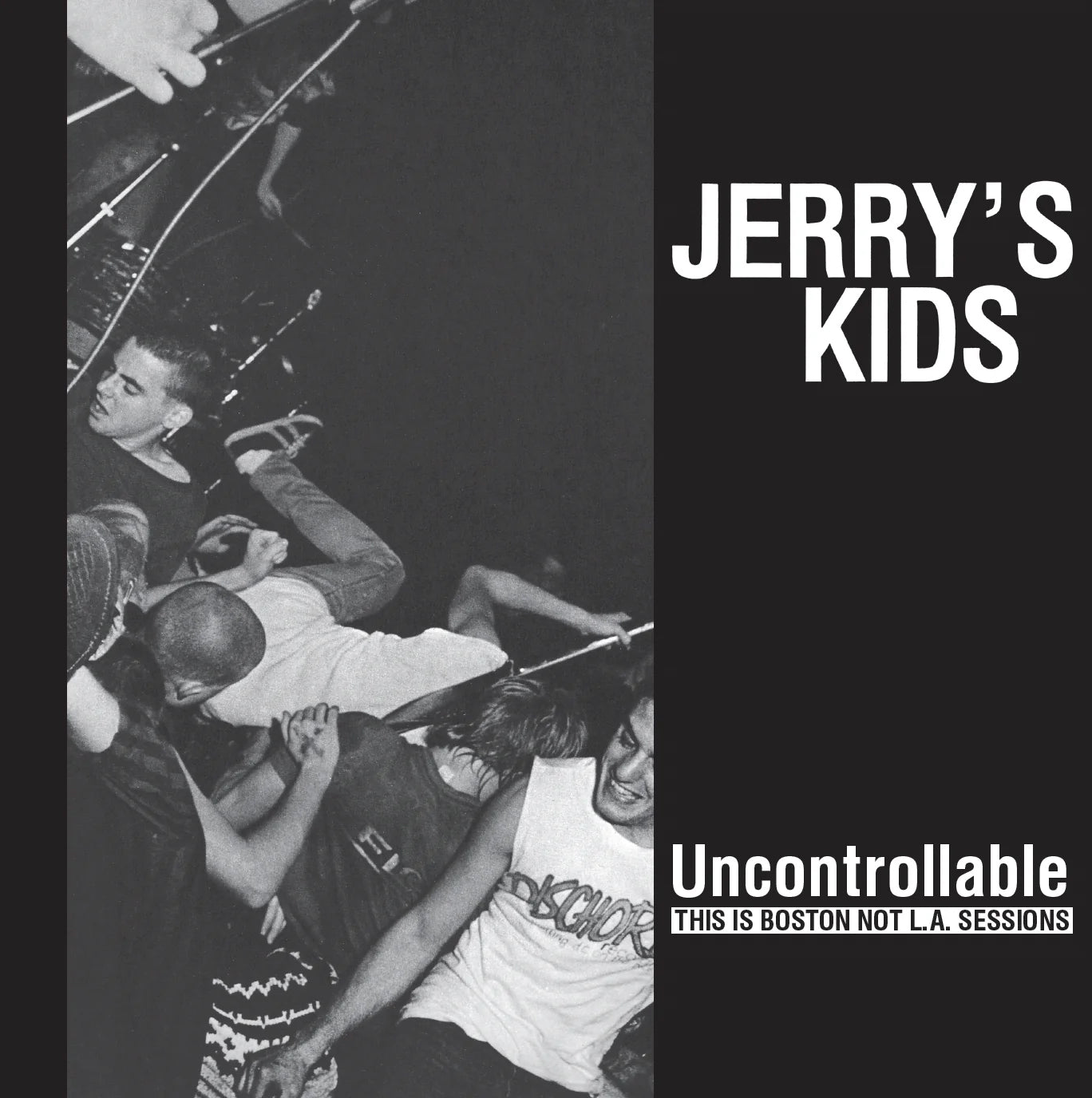 Jerry's Kids – Uncontrollable: This is Boston Not L.A. Sessions