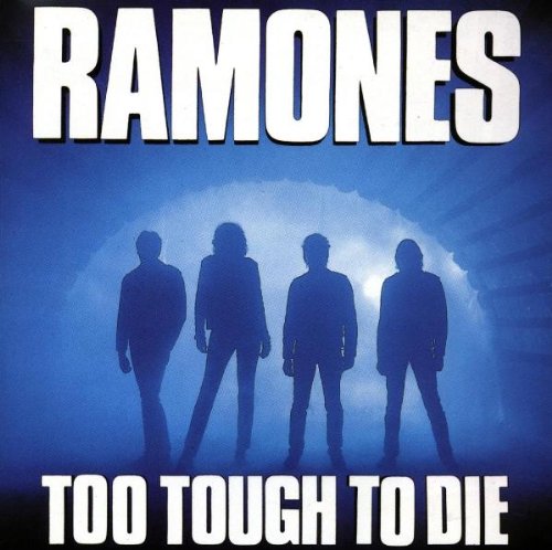 RAMONES, THE – Too Tough To Die