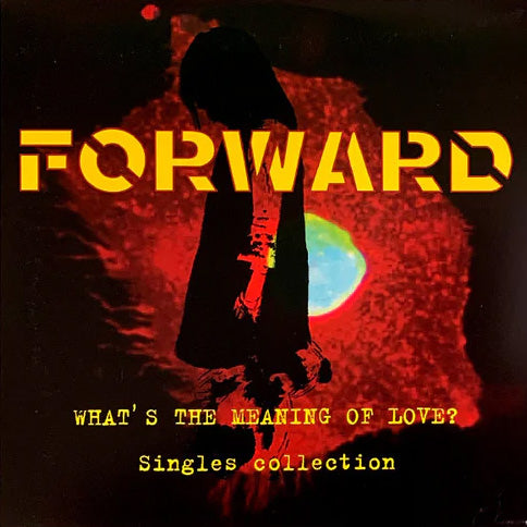 Forward – What's The Meaning Of Love? Singles Collection