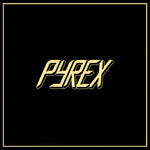 PYREX - Self Titled