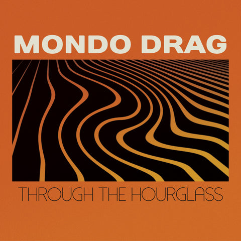 MONDO DRAG - Through the Hourglass LP