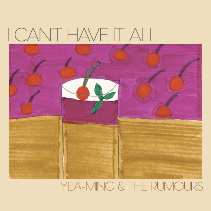 YEA MING AND THE RUMOURS - I Can't Have It All