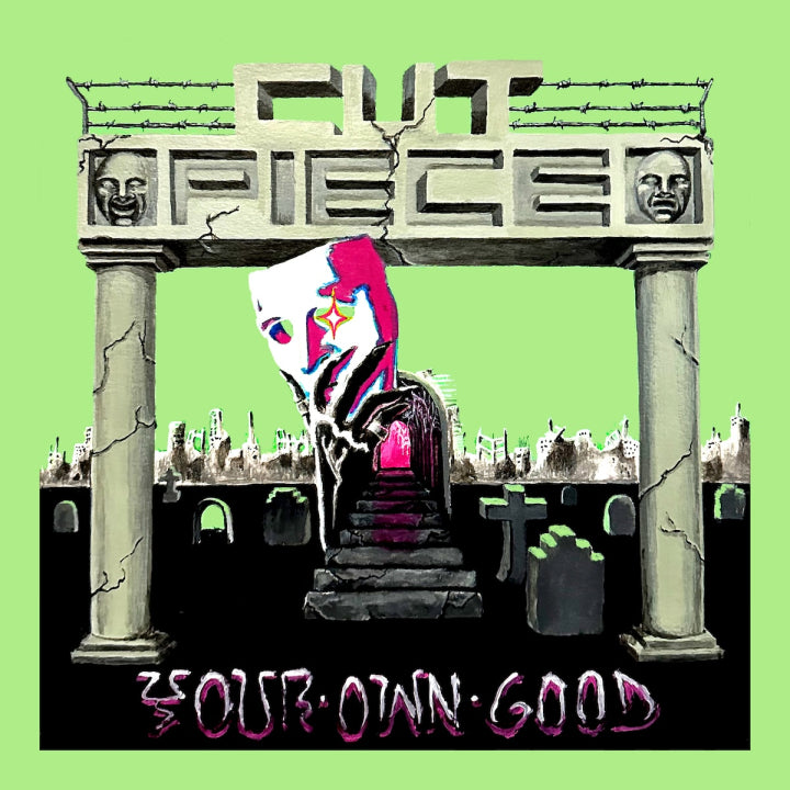 CUT PIECE - Your Own Good
