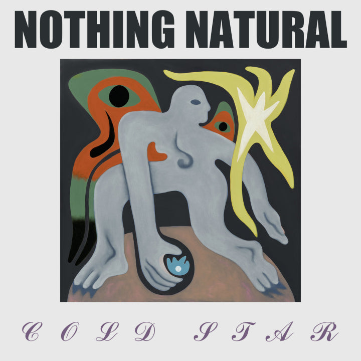 NOTHING NATURAL - Cold Star