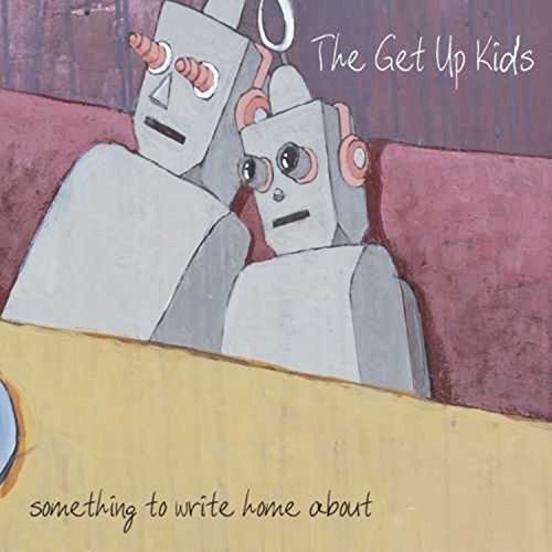 GET UP KIDS - Something To Write Home About