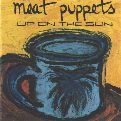 MEAT PUPPETS - Up On The Sun