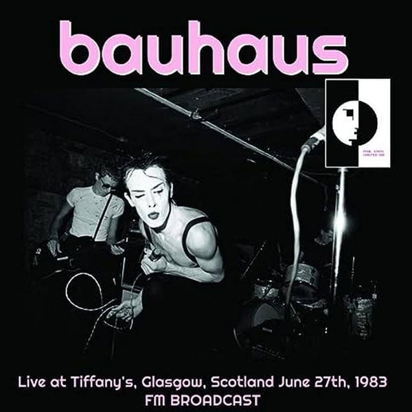 BAUHAUS – LIVE AT TIFFANY'S, GLASGOW, SCOTLAND JUNE 27TH, 1983 FM BROADCAST