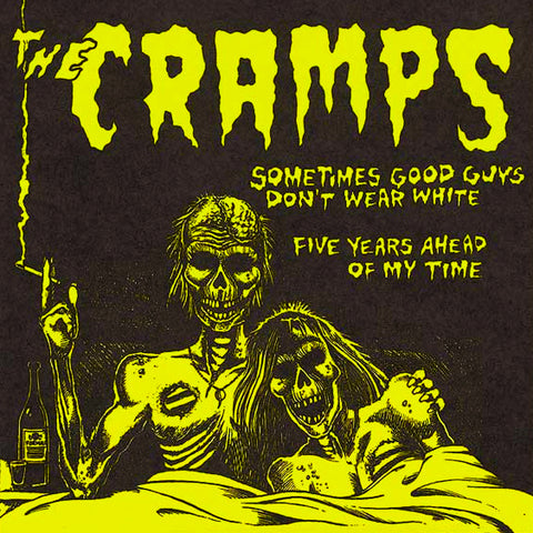 CRAMPS, THE – Sometimes Good Guys Don't Wear White / Five Years Ahead Of My Time 7"