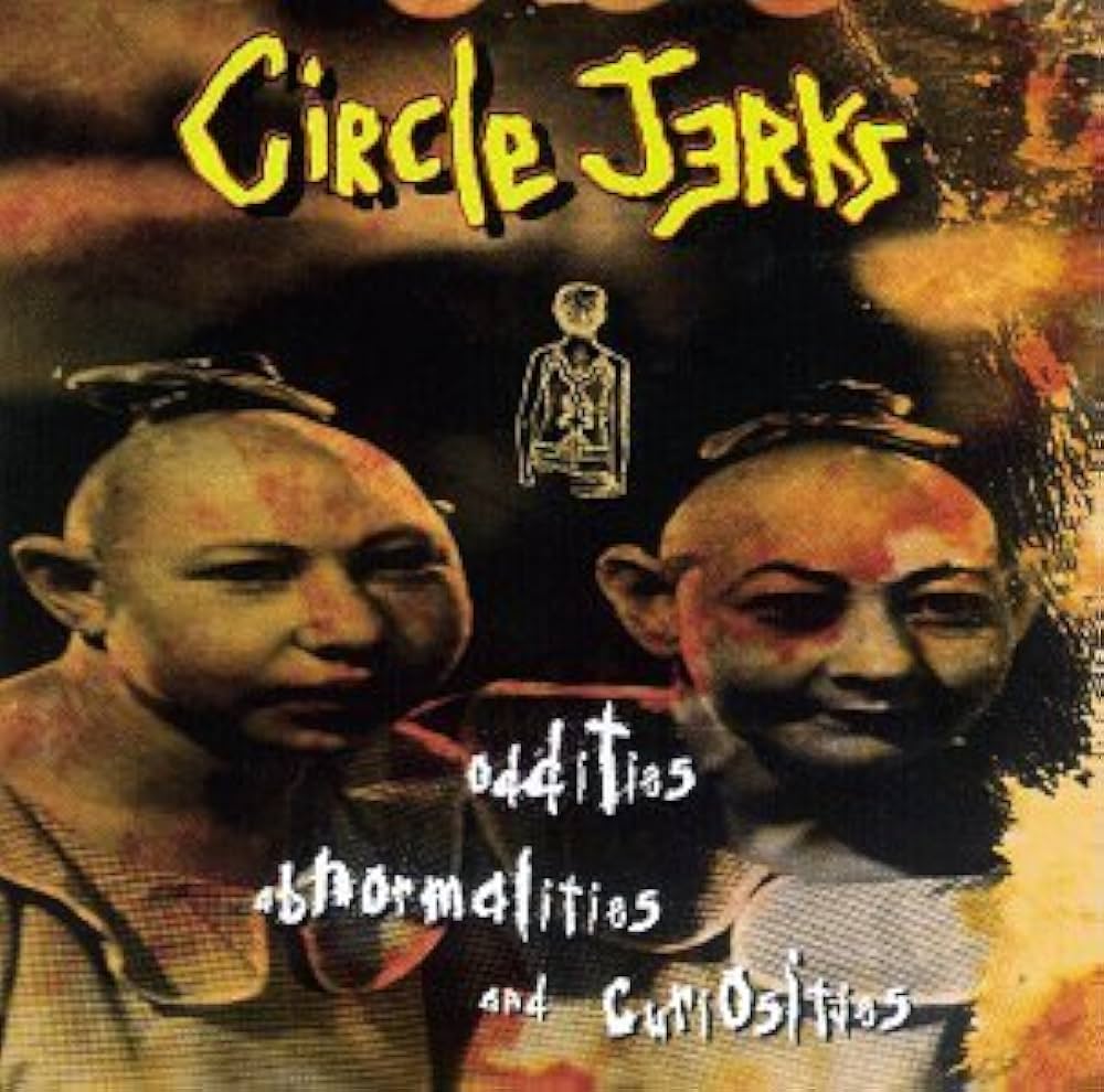 CIRCLE JERKS – Oddities, Abnormalities & Curiosities