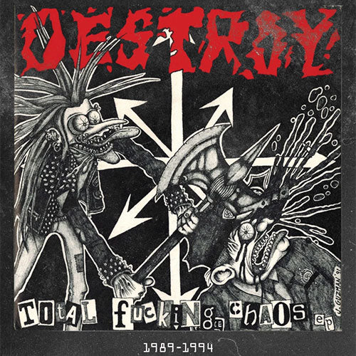 DESTROY! – TOTAL FUCKING CHAOS 1989 - 1994