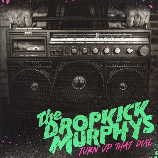 DROPKICK MURPHYS – Turn Up That Dial