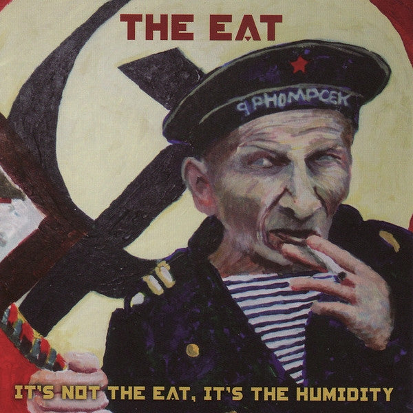 EAT, THE – It's Not The Eat, It's The Humidity