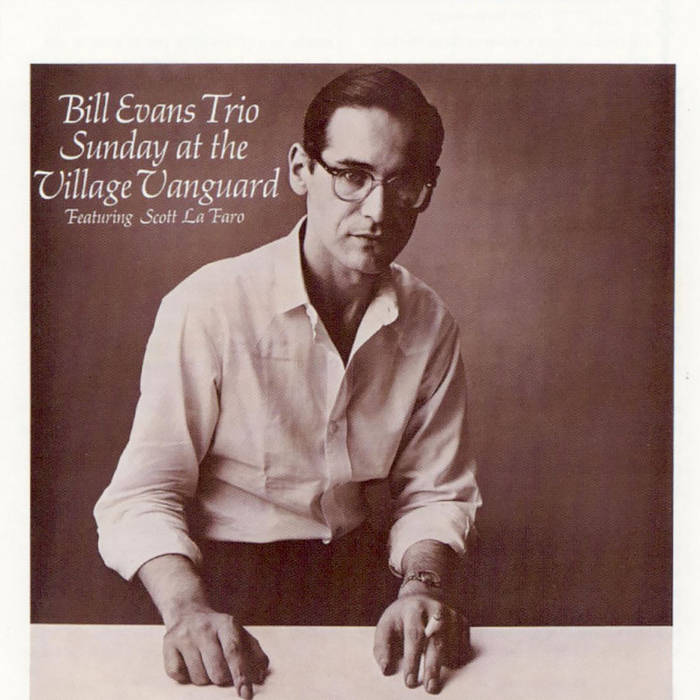 EVANS, BILL TRIO (FEATURING SCOTT LA FARO) – SUNDAY AT THE VILLAGE VANGUARD