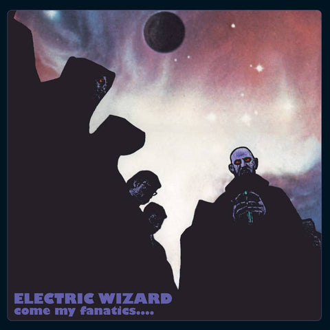 ELECTRIC WIZARD – Come My Fanatics..