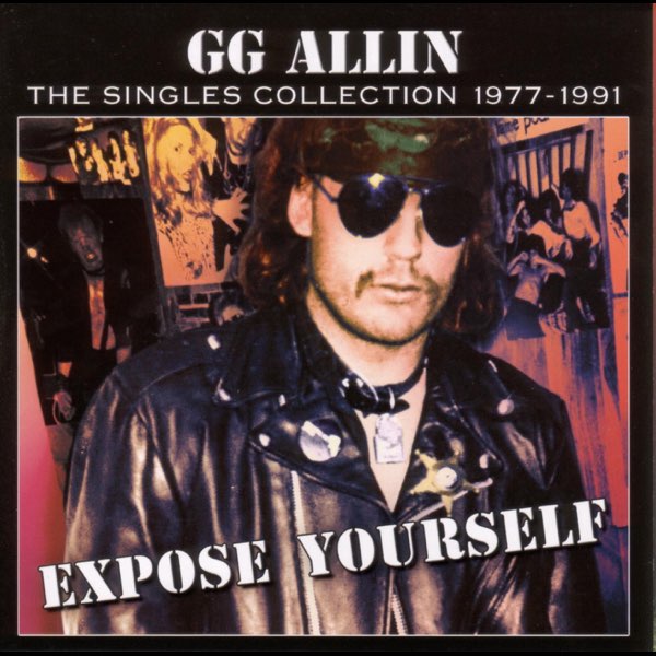 ALLIN, GG – EXPOSE YOURSELF - THE SINGLES COLLECTION 1977-1991