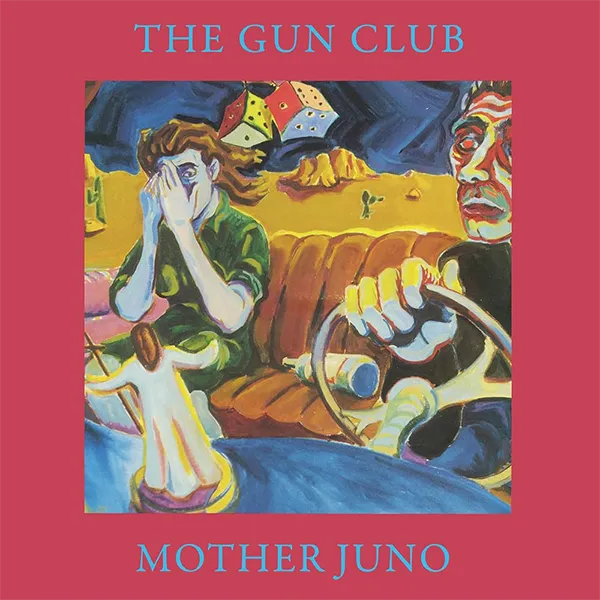 GUN CLUB, THE – MOTHER JUNO