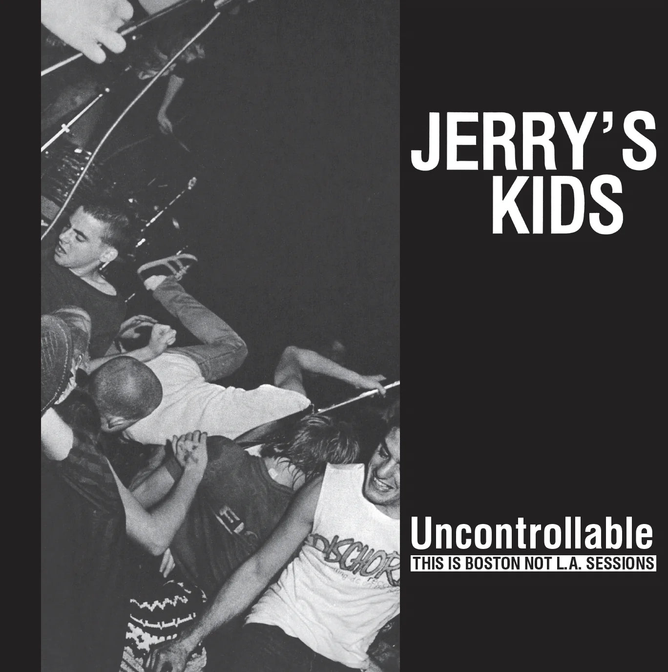 Jerry's Kids – Uncontrollable: This is Boston Not L.A. Sessions ...
