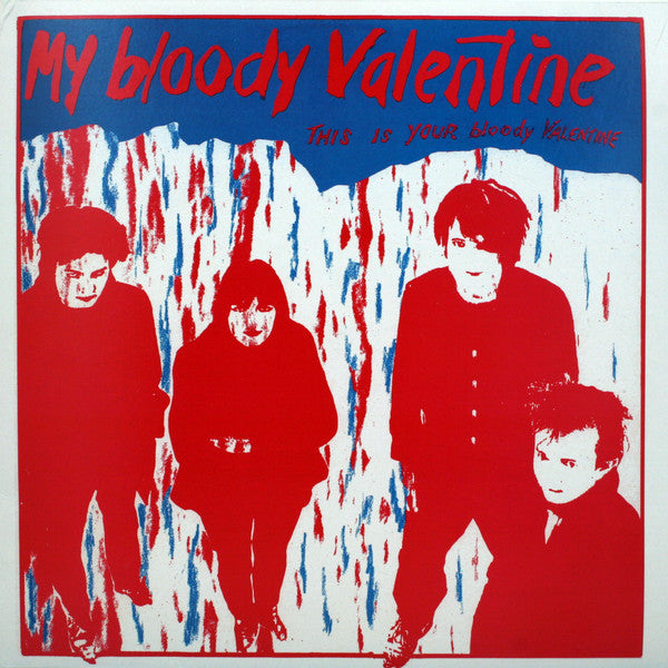 MY BLOODY VALENTINE – This Is Your Bloody Valentine