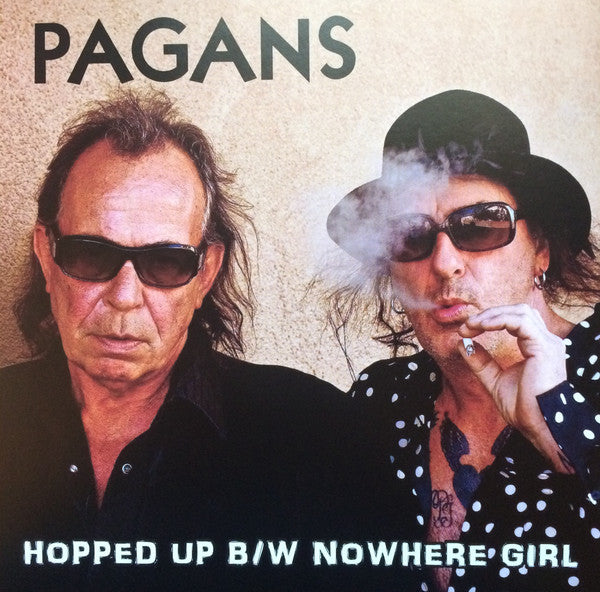 PAGANS – Hopped Up b/w Nowhere Girl 7"