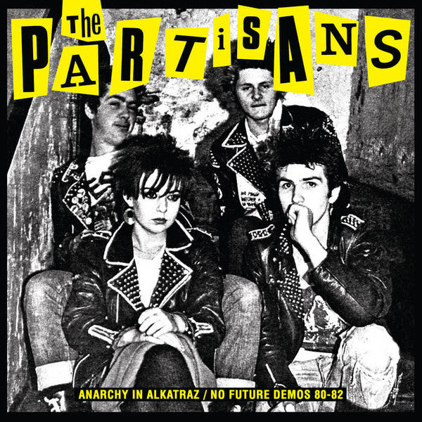 PARTISANS, THE – Anarchy In Alkatraz / No Future Demos 80-82