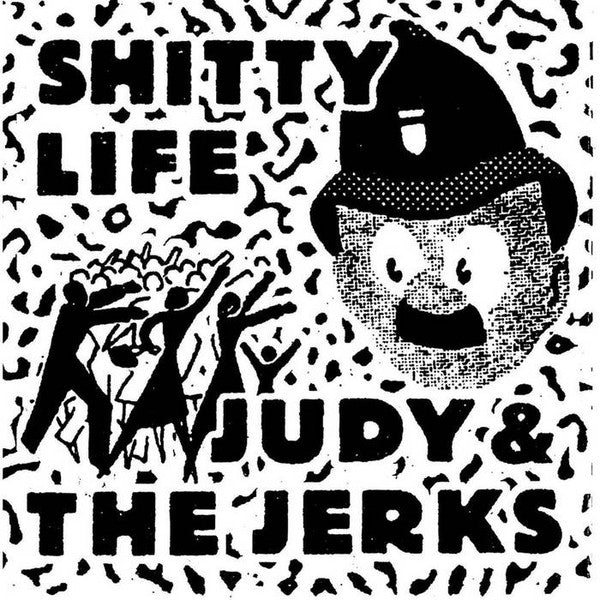 JUDY AND THE JERKS/SHITTY LIFE - split