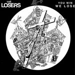 LOSERS - You Win We Lose LP