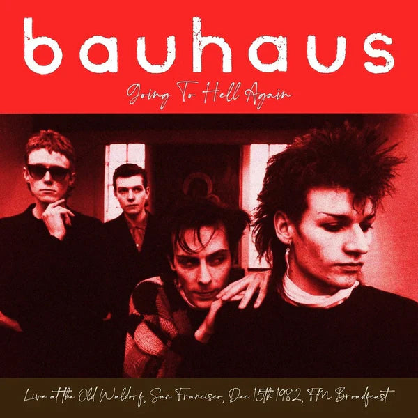 BAUHAUS – GOING TO HELL AGAIN (LIVE AT THE OLD WALDORF, SAN FRANCISCO, DEC. 15TH 1982, FM BROADCAST)