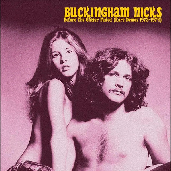 BUCKINGHAM NICKS – BEFORE THE GLITTER FADED (RARE DEMOS 1973-1974)