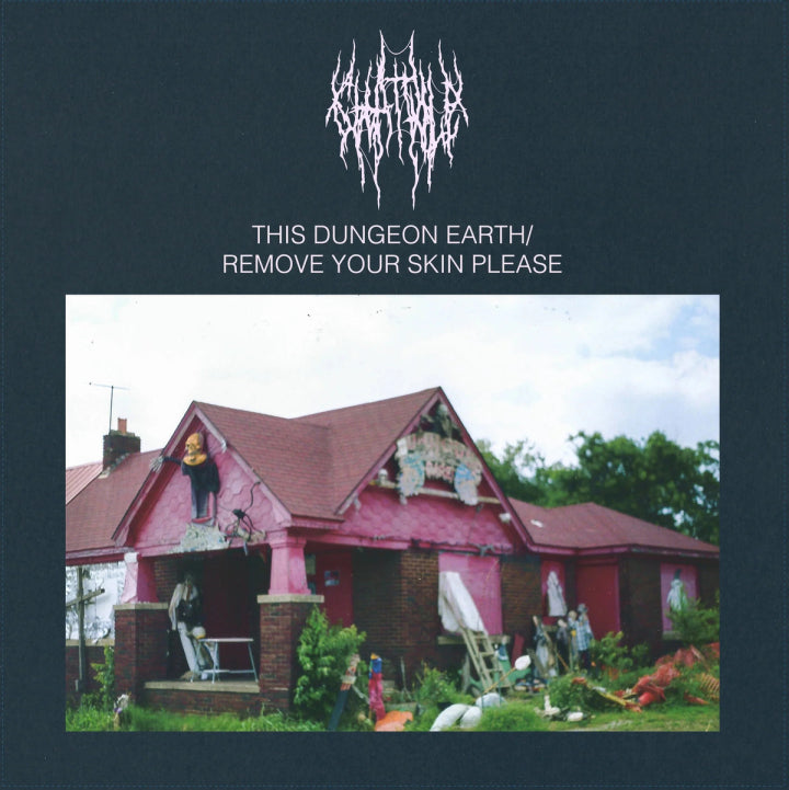 CHAT PILE - THIS DUNGEON EARTH / REMOVE YOUR SKIN PLEASE