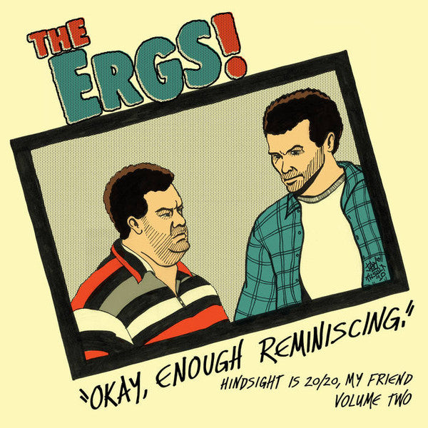 ERGS!, THE – Hindsight Is 20/20, My Friend Vol. 2: Okay, Enough Reminiscing