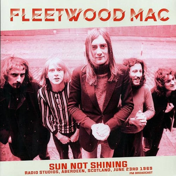 FLEETWOOD MAC – SUN NOT SHINING (RADIO STUDIOS, ABERDEEN, SCOTLAND JUNE 23RD 1969)