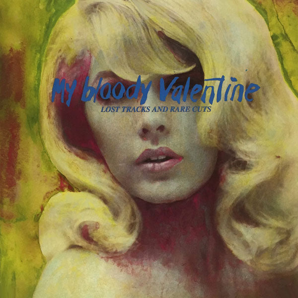 MY BLOODY VALENTINE – LOST TRACKS AND RARE CUTS