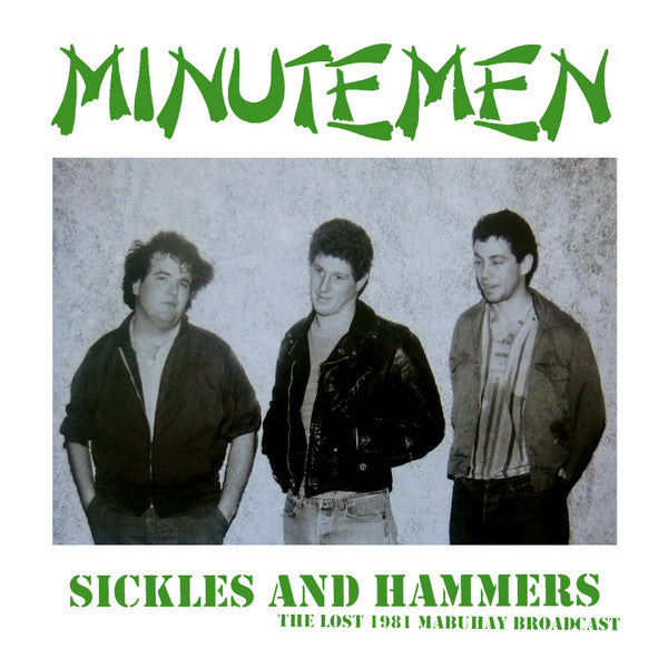 MINUTEMEN – Sickles And Hammers - The Lost 1981 Mabuhay Broadcast