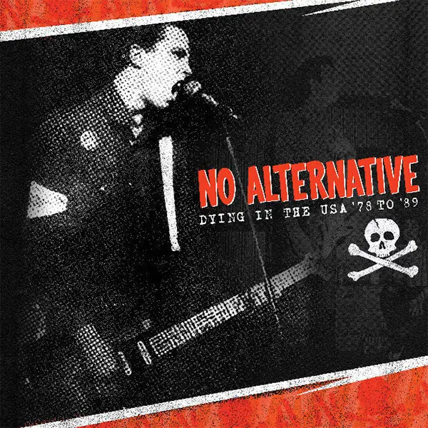 NO ALTERNATIVE – DYING IN THE USA '78 TO '89