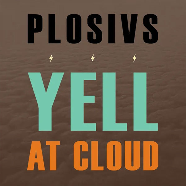 PLOSIVS – YELL AT CLOUD