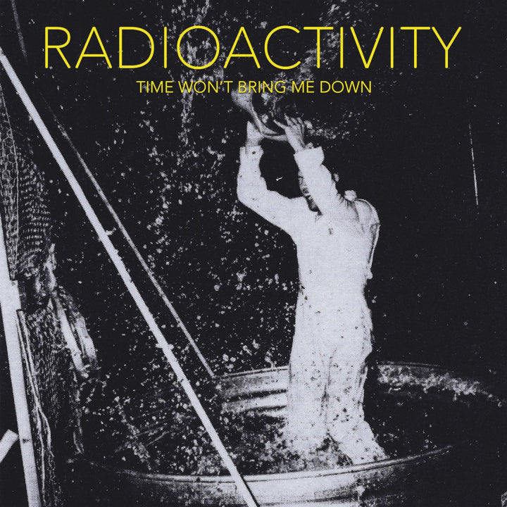 RADIOACTIVITY – TIME WON'T BRING ME DOWN