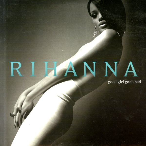 RIHANNA – GOOD GIRL GONE BAD