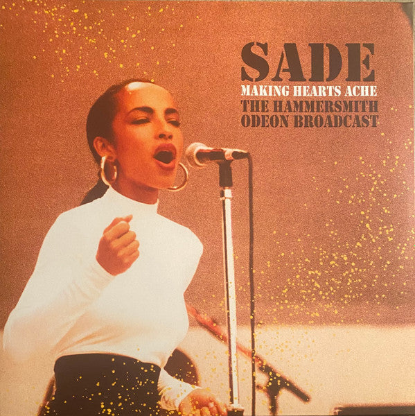SADE – MAKING HEARTS ACHE - THE HAMMERSMITH ODEON BROADCAST