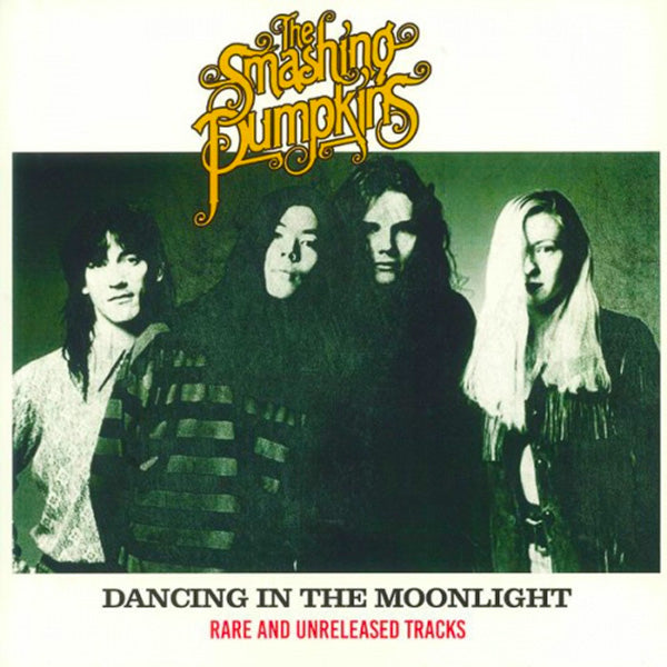 SMASHING PUMPKINS, THE – DANCING IN THE MOONLIGHT (RARE AND UNRELEASED TRACKS)