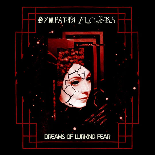 SYMPATHY FLOWERS – DREAMS OF LURKING FEAR