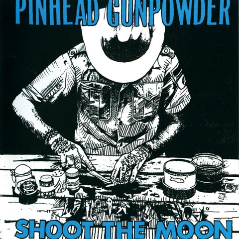 PINHEAD GUNPOWDER - Shoot the Moon LP