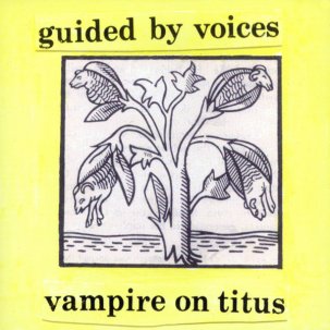 GUIDED BY VOICES - Vampire On Titus L