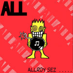 ALL ‎– Allroy Sez .....