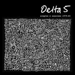Delta 5 ‎– Singles And Sessions Plus