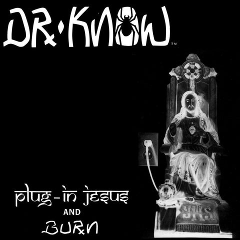 Dr. Know ‎– Plug-In Jesus And Burn