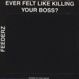 FEEDERZ ‎– Ever Feel Like Killing Your Boss?
