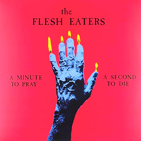 Flesh Eaters ‎– A Minute To Pray A Second To Die
