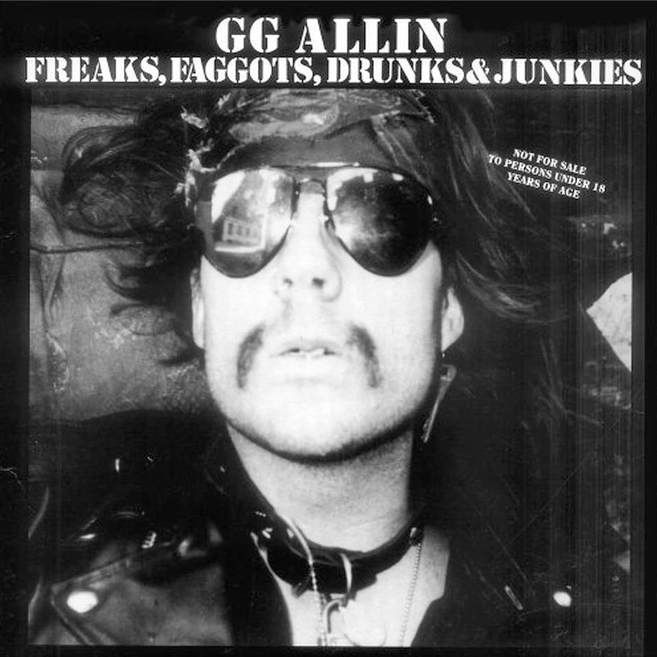ALLIN, GG – Freaks, Faggots, Drunks & Junkies
