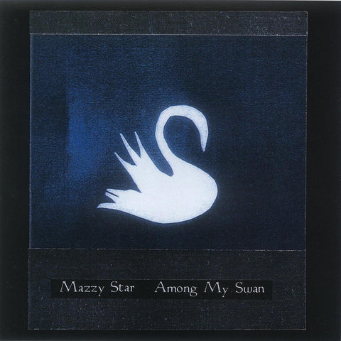 Mazzy Star ‎– Among My Swan