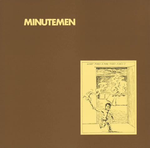 Minutemen ‎– What Makes A Man Start Fires?